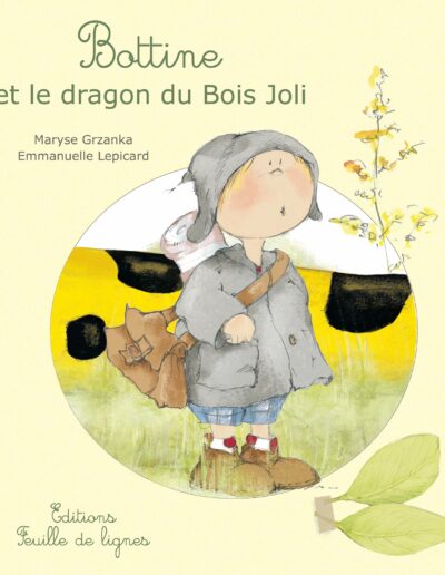Bottine et le dragon du Bois Joli - Maryse Grzanka - Ed Feuille de lignes
