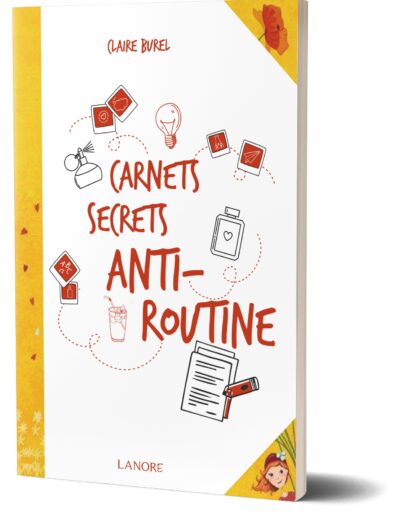 Carnets secrets anti-routine - Claire Burel