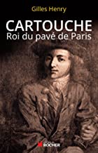 Cartouche - Roi du pavé de Paris - Gilles Henry