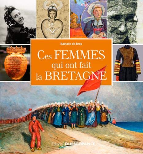 Ces Femmes qui ont fait la Bretagne - Nathalie de Broc