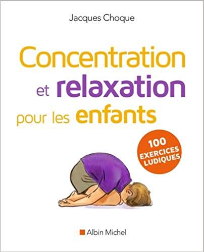 Concentration et relaxation pour les enfants - Jacques Choque