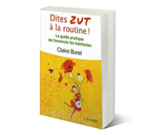 Dites zut à la routine - Claire Burel