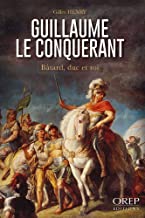 Guillaume le conquérant - Gilles Henry
