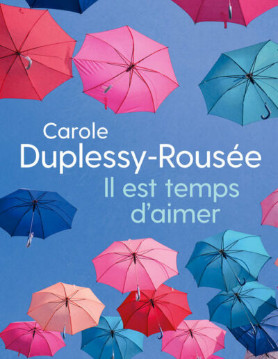 Il est temps d'aimer - Carole Duplessy-Rousée