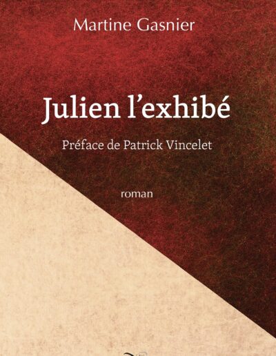 Julien l'exhibé - Martine Gasnier -préface de Patrick Vincelet