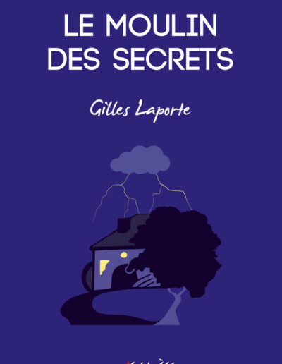 Le moulin des secrets - Gilles Laporte