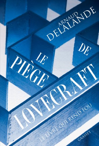 Le piège de Lovecraft - le livre qui rend fou - Arnaud Delalande