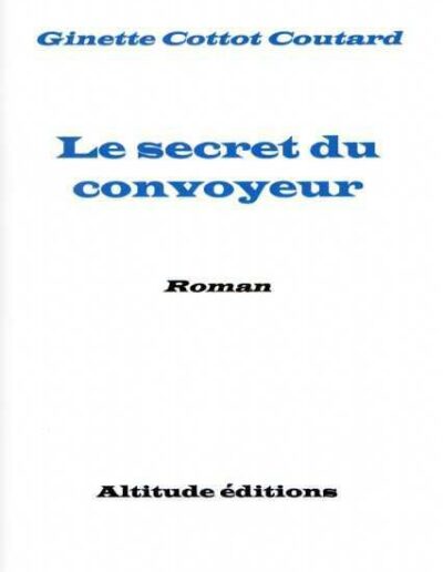 Le secret du convoyeur - Ginette Cottot-Coutard