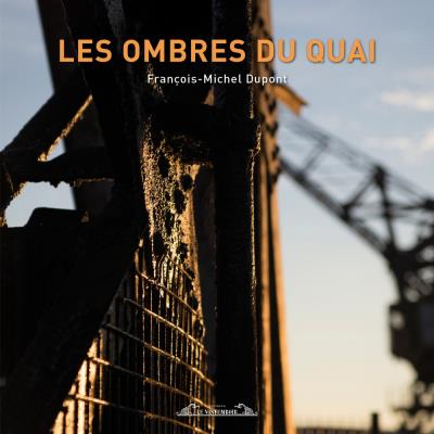 Les Ombres du Quai - François-Michel Dupont