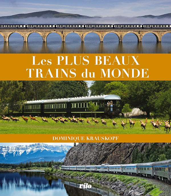 Les PLUS BEAUX TRAINS du MONDE - Dominique Krauskopf