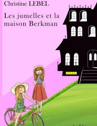 Les jumelles et la maison Berkman - Christine Lebel