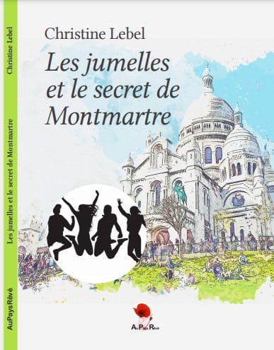 Les jumelles et le secret de Montmartre - Christine Lebel