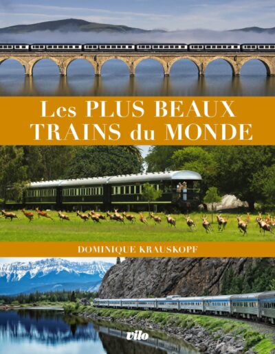 Les plus beaux Trains du monde - Dominique Krauskopf