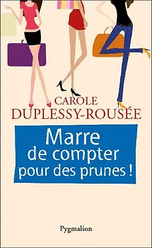 Marre de compter pour des prunes - Carole Duplessy-Rousée