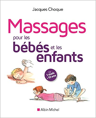 Massages pour les bébés et les enfants - Jacques Choque