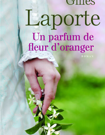 Un Parfum de fleur d'oranger - Gilles Laporte
