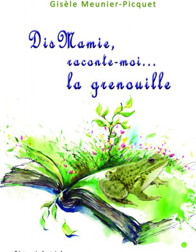 Dis Mamie, raconte-moi... le grenouille - Gisèle Meunier