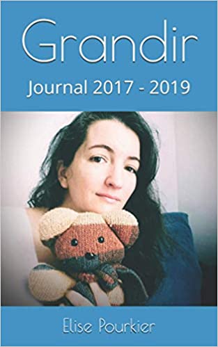 Grandir - journal 2017-2019 - Élise Pourkier