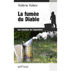 les enquêtes de l'apicultrice : La fumée du Diable - Valérie Valeix
