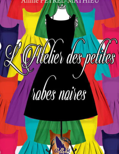 L'atelier des petites robes noires - Annie Pétrel-Mathieu