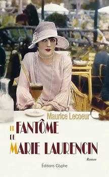 Le Fantôme de Marie Laurencin - Maurice Lecoeur