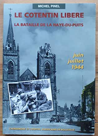 Le cotentin libéré - la bataille de la Haye-du-puits juin juillet 1944 - Michel Pinel