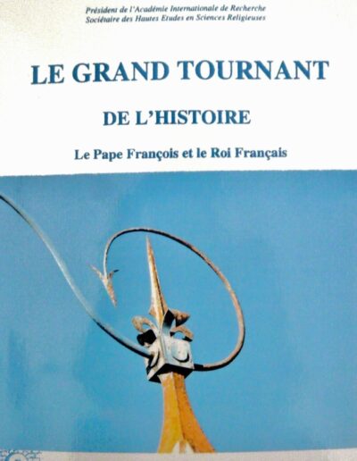 Le grand tournant de l'histoire - Le Pape François et le Roi Français - Daniel Leveillard