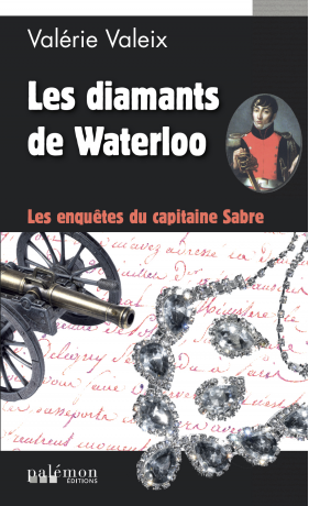Les enquêtes du capitaine SAbre : Les diamants de Waterloo - Valérie Valeix