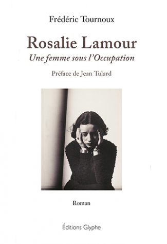 Rosalie Lamour - Une femme sous l'Occupation - Frédéric Tournoux
