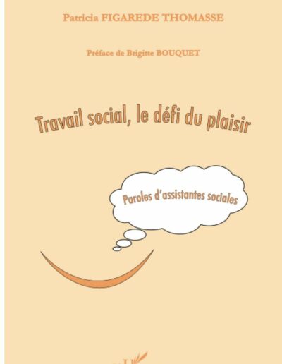 Travail social, le défi du plaisir : Paroles d'assistantes sociales - Patricia Thomasse