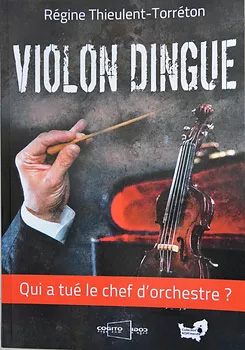 Violon dingue Qui a tué le chef d'orchestre - Régine Thieulent-Torreton