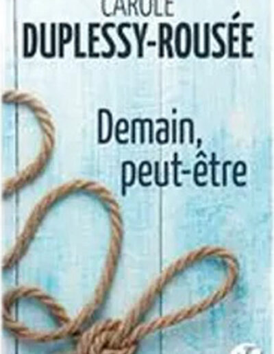Demain peut-être - Carole Duplessy-Rousee