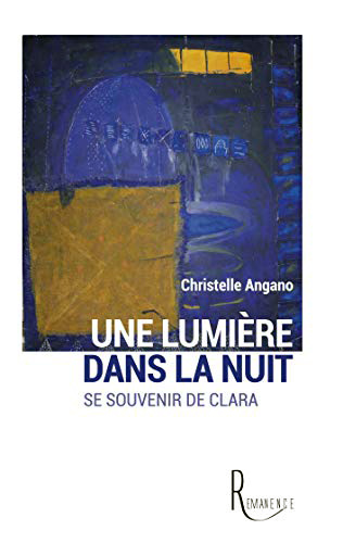 Une lumière dans la nuit Se souvenir de Clara - Christelle Angano
