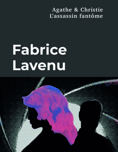 Agathe & Christie L'assassin fantôme - Fabrice Lavenu