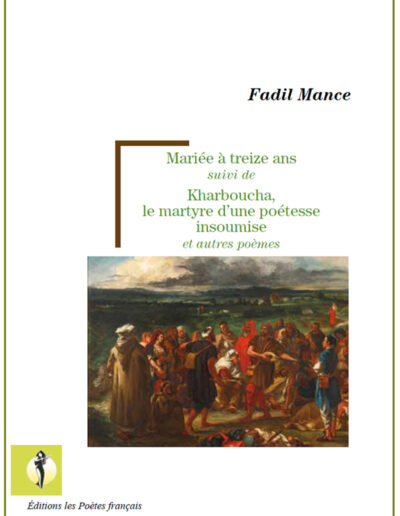 Mariée à treize ans suivi de Kharboucha, le martyre d'une poétesse insoumise et autres poèmes - Fadil Mance