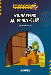 Kidnapping au Poney-Club - Pierre Guinot-Deléry
