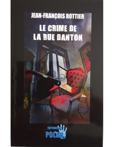 Le crime de la rue Danton - Jean-François Rottier