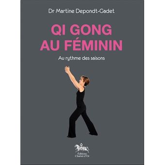Qi GONG au féminin au rythme des saisons- Dr Depondt-Gadet