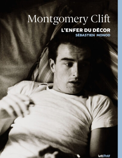 Montgomery Clift - L'Enfer du décor