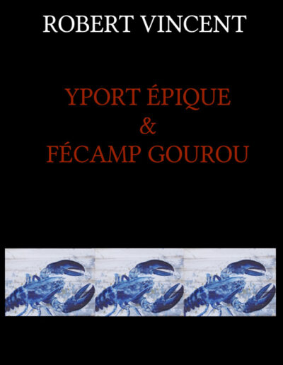 Yport épique et Fécamp gourou - ROBERT VINCENT