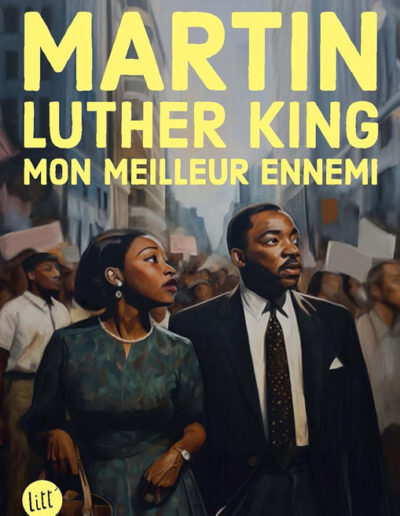 Martin Luther King mon meilleur ennemi